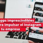 8 apps imprescindibles para impulsar el Instagram de tu empresa 3